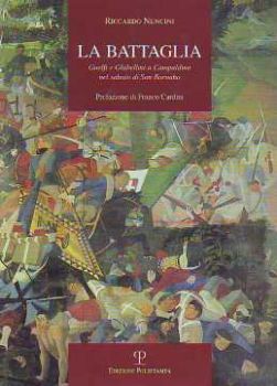 Visualizza i dettagli per BATTAGLIA (LA) GUELFI E GHIBELLINI A CAMPALDINO NEL SABATO DI SAN BARNABA Immagine di BATTAGLIA (LA) GUELFI E GHIBELLINI A CAMPALDINO NEL SABATO DI SAN BARNABA